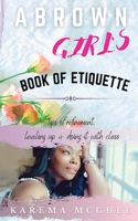 Brown Girl's Book of Etiquette Tips of Refinement, Leveling Up and Doing it with Class