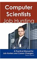 Computer Scientists: Job Hunting - A Practical Manual for Job-Hunters and Career Changers