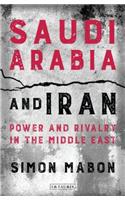 Saudi Arabia and Iran: Power and Rivalry in the Middle East
