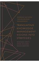 Translating Knowledge Management Visions into Strategies