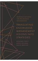 Translating Knowledge Management Visions Into Strategies