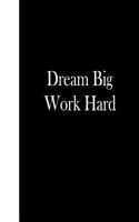 Dream Big Work Hard