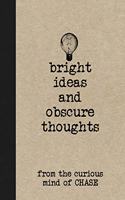 Bright Ideas and Obscure Thoughts from the Curious Mind of Chase