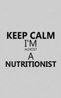 Keep Calm I'm Almost a Nutritionist