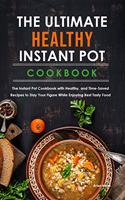 The Ultimate Healthy Instant Pot Cookbook