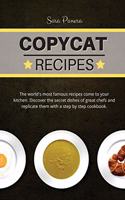 Copycat Recipes: The world's most famous recipes come to your kitchen. Discover the secret dishes of great chefs and replicate them with a step by step cookbook.