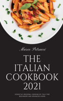 The Italian Cookbook 2021: Essential Regional Cooking of Italy for Beginners and Advanced Users