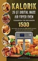 Kalorik 26 QT Digital Maxx Air Fryer Oven Cookbook for Beginners 1500