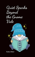 Quiet Sparks Beyond the Gnome Vale
