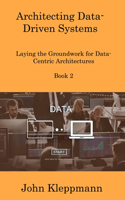 Architecting Data-Driven Systems Book 2