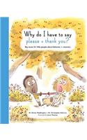 Why Do I Have to Say Please and Thank You?: Big Issues for Little People about Behavior and Manners: Big Issues for Little People about Behavior and Manners