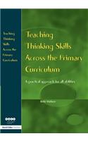 Teaching Thinking Skills Across the Primary Curriculum