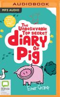 Unbelievable Top Secret Diary of Pig