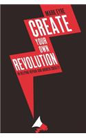 Create Your Own Revolution