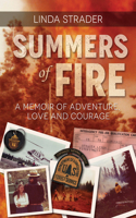 Summers of Fire: A Memoir of Adventure, Love and Courage