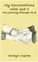 My Conversations with God II: Our Journey through ALS