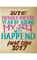 2018? Probably Another Year Of Asking Myself Wtf Happened Just Like 2017