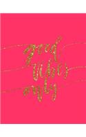 Good Vibes Only