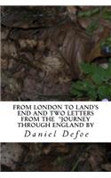 From London to Land's End and Two Letters from the "Journey through England by