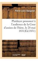 Plaidoyer Prononcé À l'Audience de la Cour d'Assises de l'Isère Le 20 Mai 1831, Pour Charles Allègre