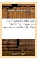 Théâtre de Saint-Cyr, 1689-1792, d'après des documents inédits