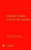 Gunther Anders Et La Fin Des Mondes