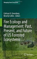 Fire Ecology and Management: Past, Present, and Future of US Forested Ecosystems