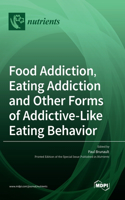 Food Addiction, Eating Addiction and Other Forms of Addictive-Like Eating Behavior