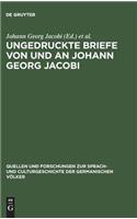 Ungedruckte Briefe Von Und an Johann Georg Jacobi