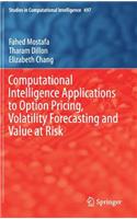 Computational Intelligence Applications to Option Pricing, Volatility Forecasting and Value at Risk