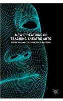 New Directions in Teaching Theatre Arts
