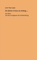 Ein kleiner Irrtum am Anfang,,: Karl Marx und das Grundgesetz der Arbeitsteilung