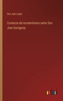Conducta del excelentisimo señor Don Jose Iturrigaray