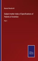 Subject-matter Index of Specifications of Patents of Invention: Part I
