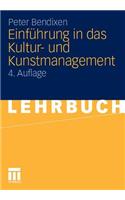 Einführung in Das Kultur- Und Kunstmanagement