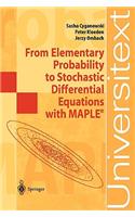 From Elementary Probability to Stochastic Differential Equations with MAPLE®: (Universitext)