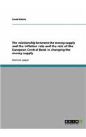 The relationship between the money supply and the inflation rate and the role of the European Central Bank in changing the money supply: (English)