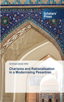 Charisma and Rationalisation in a Modernising Pesantren