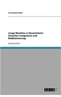 Junge Muslime in Deutschland - Zwischen Integration und Radikalisierung