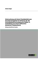 Untersuchung auf einem Praxisbetrieb zum Serumproteingehalt als Referenz für die Immunglobulinversorgung der Kälber in Verbindung mit einem definierten Kolostrum-Tränkeschema