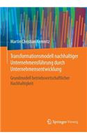 Transformationsmodell nachhaltiger Unternehmensführung durch Unternehmensentwicklung: Grundmodell betriebswirtschaftlicher Nachhaltigkeit(German)
