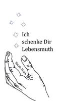 Ich Schenke Dir Lebensmuth