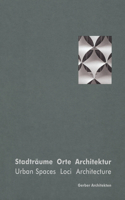 Gerber Architects: Urban Spaces Loci Architecture: Loci Architecture