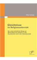 Gleichnisse im Religionsunterricht: Der unterschiedliche Bezug zur Wirklichkeit bei Schülern in der Grundschule und in der Sekundarstufe(German)