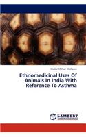 Ethnomedicinal Uses of Animals in India with Reference to Asthma