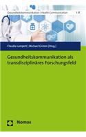 Gesundheitskommunikation ALS Transdisziplinares Forschungsfeld