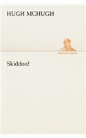 Skiddoo!