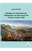 Beiträge zur Geschichte der Belagerung von Wien durch die Türken, im Jahre 1683