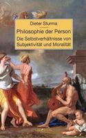 Philosophie Der Person. Die Selbstverhältnisse Von Subjektivität Und Moralität