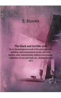 The Black and Terrible Year Or, a Chronological Record of the Principal Civil, Political, and Ecclesiastical Events, the Wars, Battles, Riots, Insurrections, Military Movements, Calamities on Sea and Land, Etc., During the Year 1871